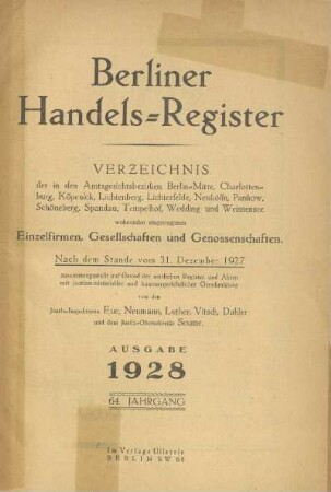 64.1928: Berliner Handels-Register : Verzeichnis der in den Amtsgerichtsbezirken Berlin-Mitte, Charlottenburg, Köpenick, Lichtenberg, Lichterfelde, Neukölln, Pankow, Schöneberg, Spandau, Tempelhof, Wedding und Weißensee wohnenden eingetragenen Einzelfirmen, Gesellschaften und Genossenschaften
