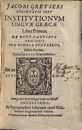 Jacobi Gretseri Societatis Iesv Institvtionvm Lingvæ Græcæ Liber ..., Liber Primus. De Octo Partibvs Orationis : Pro Schola Syntaxeos