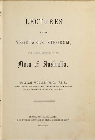 Lectures on the vegetable Kingdom, with special Reference to the Flora of Australia
