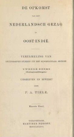 Reeks 2, Deel 1: De opkomst van het Nederlandsch gezag in Oost-Indie