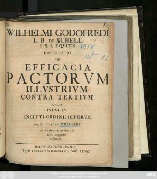 Wilhelmi Godofredi L. B. De Schell S.R. I. Eqvitis Dissertatio De Efficacia Pactorvm Illvstrivm Contra Tertivm