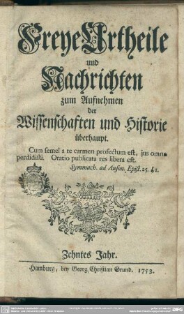 10.1753: Freye Urtheile und Nachrichten zum Aufnehmen der Wissenschaften und Historie überhaupt