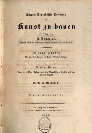 Theoretisch-praktische Anleitung zur Kunst zu bauen : in fünf Bänden ; mit den 210 Kupfern der Pariser Original-Ausgabe, 1
