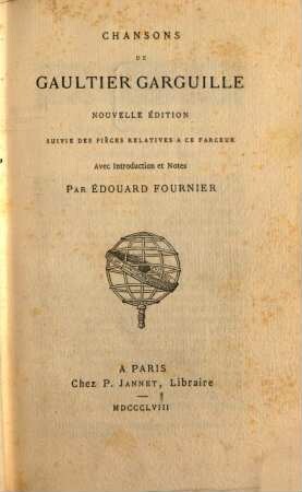 Chansons de Gaultier Garguille : suivie des pièces relatives à ce farceur