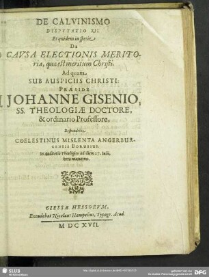 De Calvinismo Disputatio XII. Et quidem in specie De Causa Electionis Meritoria, quae est meritum Christi