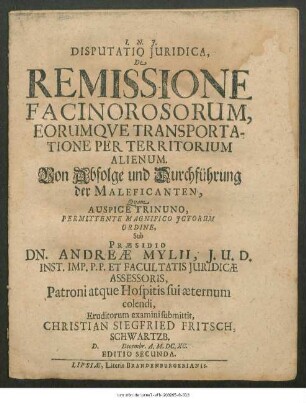 Disputatio Iuridica, De Remissione Facinorosorum, Eorumque Transportatione Per Territorium Alienum. Von Abfolge und Durchführung der Maleficanten