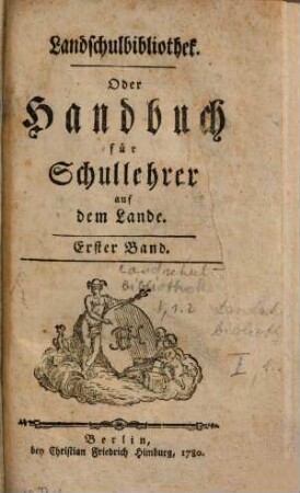 Landschulbibliothek oder Handbuch für Schullehrer auf dem Lande, 1,1/2. 1779/80 (1780)