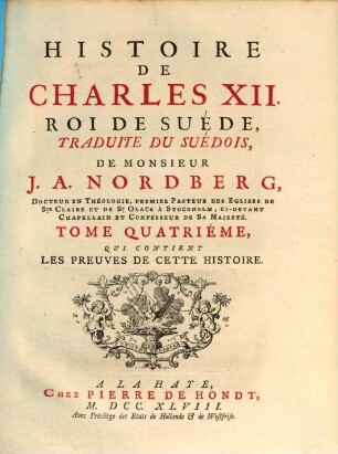 Histoire De Charles XII. Roi De Suéde. 4, Qui contient Les Preuves De Cette Histoire