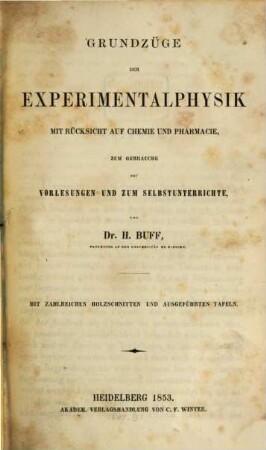 Grundzüge der Experimentalphysik mit Rücksicht auf Chemie und Pharmacie, zum Gebrauche bei Vorlesungen und zum Selbstunterrichte
