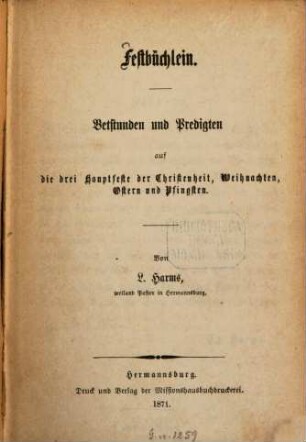 Festbüchlein : Bestunden und Predigten auf die drei Hauptfeste der Christenheit, Weihnachten, Ostern und Pfingsten