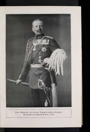 Kaiser Wilhelm II., der deutschen Wehrmacht oberster Kriegsherr.