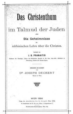 Das Christentum im Talmud der Juden oder: Die Geheimnisse der rabbinischen Lehre über die Christen / enthüllt von J. B. Pranaitis. Übers. u. erw. von Joseph Deckert