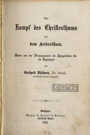 Der Kampf des Christenthums mit dem Heidenthum : Bilder aus der Vergangenheit als Spiegelbilder für die Gegenwart