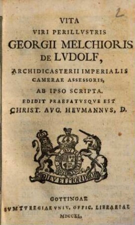 Vita Viri Perillustris Georgii Melchioris De Ludolf, Archidicasterii Imperialis Camerae Assessoris