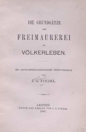 Die Grundsätze der Freimaurerei im Völkerleben : ein geschichtsphilosophisches Erbauungsbuch