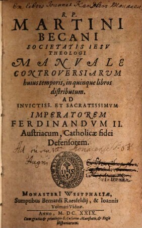 R. P. Martini Becani Societatis Iesv Theologi Manvale Controversiarvm hvivs Temporis : in quinque libros distributum ...