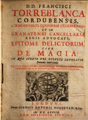 Francisci Torreblanca Epitome delictorum : sive de magia ; in qua aperta vel occulta invocatio daemonis intervenit