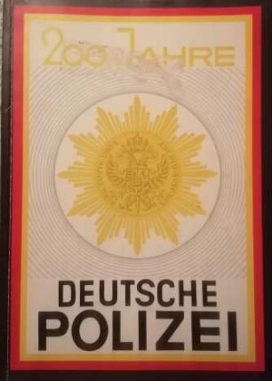 200 Jahre Deutsche PolizeiAK Polizei Information e.V. Polizei intern Verlagsgesellschaft KG, Lübeck 7. Auflage