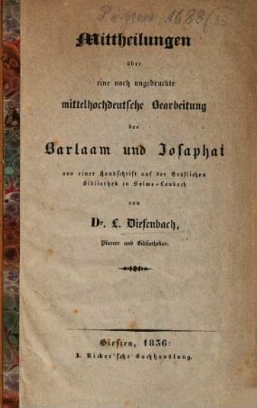 Mittheilungen über eine noch ungedruckte mittelhochdeutsche Bearbeitung des Barlaam und Josaphat aus einer Handschrift auf der gräflichen Bibliothek zu Solms-Laubach