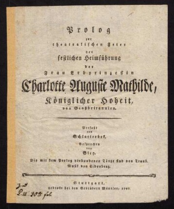 Prolog zur theatralischen Feier der festlichen Heimführung der Frau Erbprinzessin Charlotte Auguste Mathilde, Königlicher Hoheit, von Großbritannien
