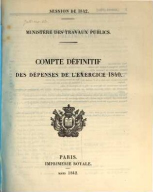 Compte définitif des dépenses : de l'exercice .... 1840 (1842)