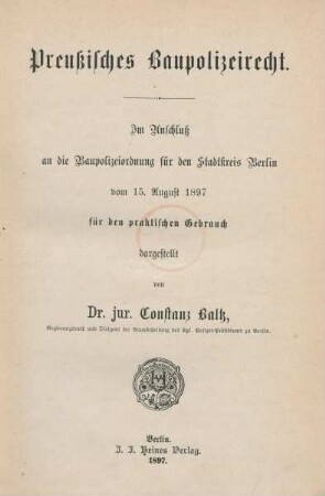 Preußisches Baupolizeirecht : im Anschluß an die Baupolizeiordnung für den Stadtkreis Berlin vom 15. August 1897 für den praktischen Gebrauch