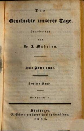 Die Geschichte unserer Tage oder getreue Erzählung aller merkwürdigen Ereignisse der neuesten Zeit. 1833,2, 1833 = Bd. 2