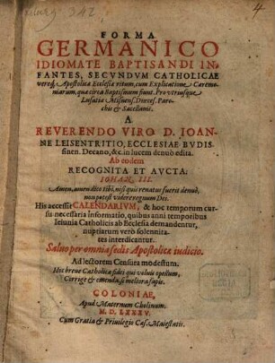 Forma germanico idiomate baptisandi infantes, secundum catholicaeveraeque apostolicae ecclesiae ritum ... : nebst einer Kirchenordnung