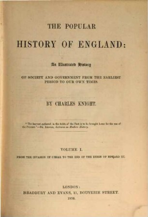 The popular history of England: an illustrated history of society and government from the earliest period to our own time, 1