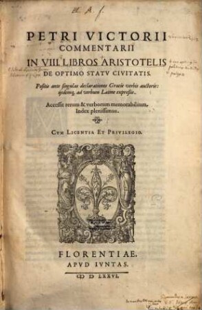 Petri Victorii commentarii in VIII libros Aristotelis De optimo statu civitatis : positis ante singulas declarationes graecis verbis auctoris, iisdemque ad verbum lat. expressis