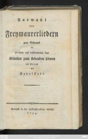 Auswahl von Freymaurerliedern zum Gebrauch der gerechten und vollkommenen Loge Günther zum stehenden Löwen im Orient von Rudolstadt