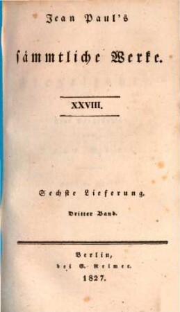 Jean Paul's sämmtliche Werke. 6,3 = 28, Flegeljahre : dritter Theil