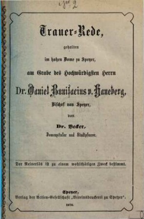Trauer-Rede, gehalten im hohen Dome zu Speyer, am Grabe des Hochwürdigsten Herrn Dr. Daniel Bonifacius v. Haneberg, Bischof von Speyer
