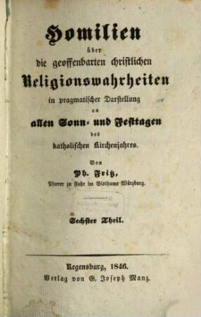 Homilien über die geoffenbarten Religionswahrheiten in pragmatischer Darstellung auf die Sonn- und Festtage des katholischen Kirchenjahrs, 6