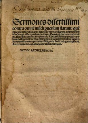 Sermones disertissimi contra omne[m] mu[n]di p[er]uersum statum: que[m] deus gloriosus et equitas naturalis damnat. Egregij et famosissimi d[omi]ni Georgij Morgenstern de ödern. Decretoru[m] doctoris celeberrimi ... : omnibus volentibus diuinu[m] seminare perutiles