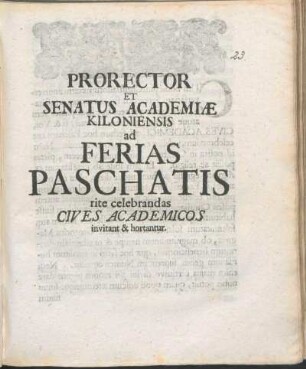 Prorector Et Senatus Academiæ Kiloniensis ad Ferias Paschatis rite celebrandas Cives Academicos invitant & hortantur : [P.P. Sub Sigillo Academiæ ipsis Paschatis feriis, Anno salutis per Christum reparatæ MDCVC.]