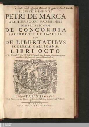 [1]: Illvstrissimi Viri Petri De Marca Archiepiscopi Parisiensis Dissertationvm De Concordia Sacerdotii Et Imperii, Sev De Libertatibvs Ecclesiæ Gallicanæ, Libri Octo Dissertationes de concordia sacerdotii et imperii, seu de libertatibus ecclesiae Gallicanae Dissertationum De Concordia Sacerdotii Et Imperii, Seu De Libertatibus Ecclesiæ Gallicanæ, Libri Octo