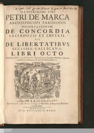 [1]: Illvstrissimi Viri Petri De Marca Archiepiscopi Parisiensis Dissertationvm De Concordia Sacerdotii Et Imperii, Sev De Libertatibvs Ecclesiæ Gallicanæ, Libri Octo Dissertationes de concordia sacerdotii et imperii, seu de libertatibus ecclesiae Gallicanae Dissertationum De Concordia Sacerdotii Et Imperii, Seu De Libertatibus Ecclesiæ Gallicanæ, Libri Octo