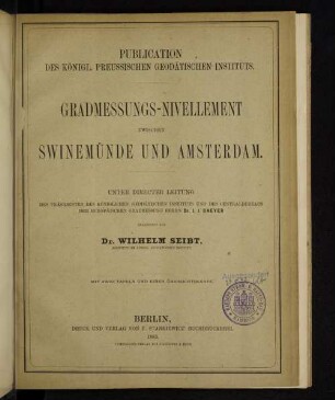 Gradmessungs-Nivellement zwischen Swinemünde und Amsterdam : mit 2 Tafeln und 1 Uebersichtskarte