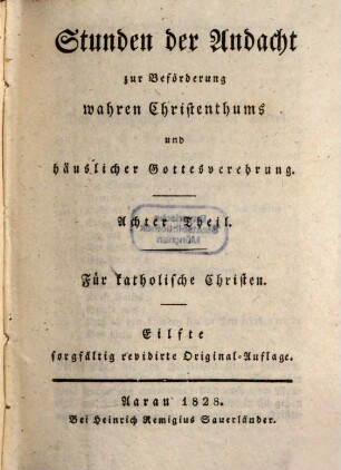 Stunden der Andacht zur Beförderung wahren Christenthums und häuslicher Gottesverehrung, 8