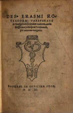 Tomvs ... Paraphraseon Des. Erasmi Rot. in Nouum testamentum, uidelicet in quator Euangelia et Acta apostolorum, 1