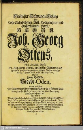 Geistlicher Schwanen-Gesang Des Hoch-Edelgebohrnen ... Herrn Joh. Georg Ottens