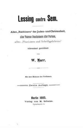 Lessing contra Sem : Allen "Rabbinern" der Juden- und Christenheit, allen Toleranz-Duselheimern aller Parteien, allen "Pharisäern und Schriftgelehrten" tolerantest gewidmet / von Wilhelm Marr