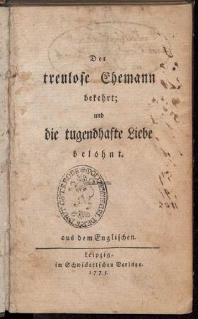 Der treulose Ehemann bekehrt; und die tugendhafte Liebe belohnt : aus dem Englischen