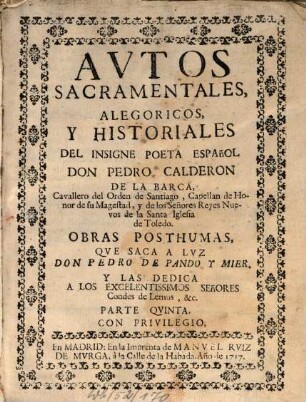Avtos Sacramentales, Alegoricos, Y Historiales Del Insigne Poeta Español Don Pedro Calderon De La Barca, Cavallero del Orden de Santiago, .... 5