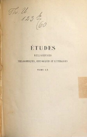 Etudes religieuses, philosophiques, historiques et littéraires, 60 = A. 30. 1893