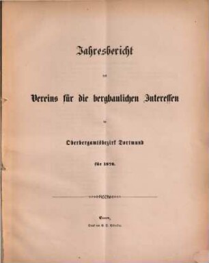 Jahresbericht des Vereins für die Bergbaulichen Interessen im Oberbergamtsbezirk Dortmund. 1870