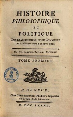 Histoire philosophique et politique des établissemens et du commerce des Européens dans les deux Indes, 1