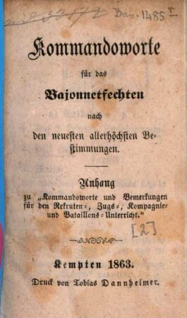 Kommandoworte und Bemerkungen für den Rekruten-, Zugs-, Kompagnie- und Bataillons-Unterricht : nebst Anhang. (Signale und Kommandoworte für die geöffnete Gefechtsordnung, sowie Kommandoworte für das Bajonnetfechten) ; nach den neuesten Exerziervorschriften und deren letzten Abänderungen der k. b. Linie und Landwehr, [2]. Kommandoworte für das Bajonnetfechten : nach neuesten allerhöchsten Bestimmungen