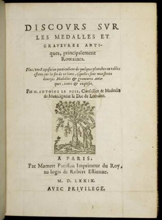 Discovrs Svr Les Medalles Et Gravevres Antiques, principalement Romaines : Plus, vne Exposition particuliere de quelques planches ou tables estans sur la fin de ce liure, esquelles sont monstrees diuerses Medalles & graueures antiques, rares & exquises